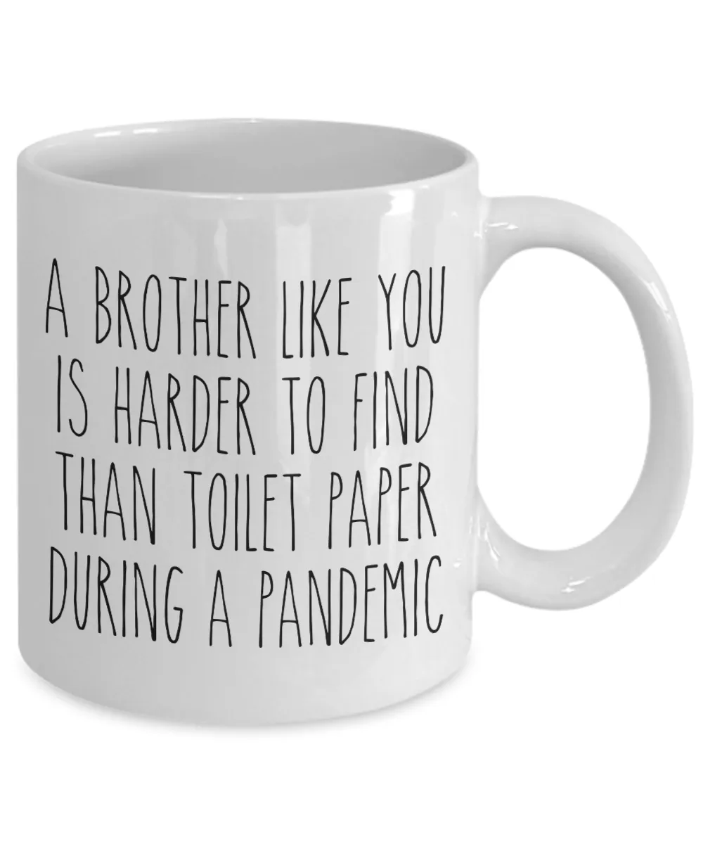A Brother Like You is Harder to Find Than Toilet Paper Mug Funny Quarantine Coffee Cup