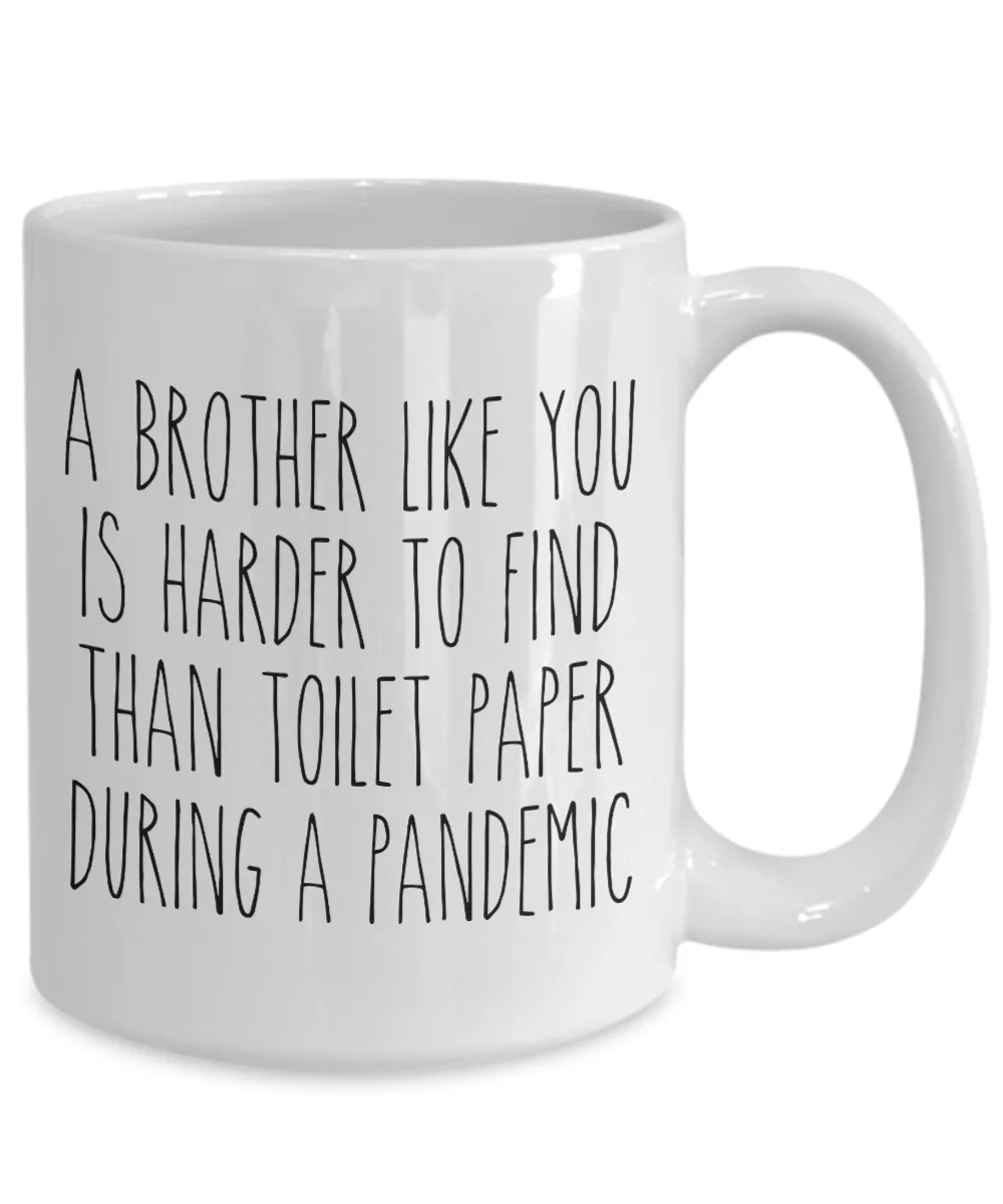 A Brother Like You is Harder to Find Than Toilet Paper Mug Funny Quarantine Coffee Cup