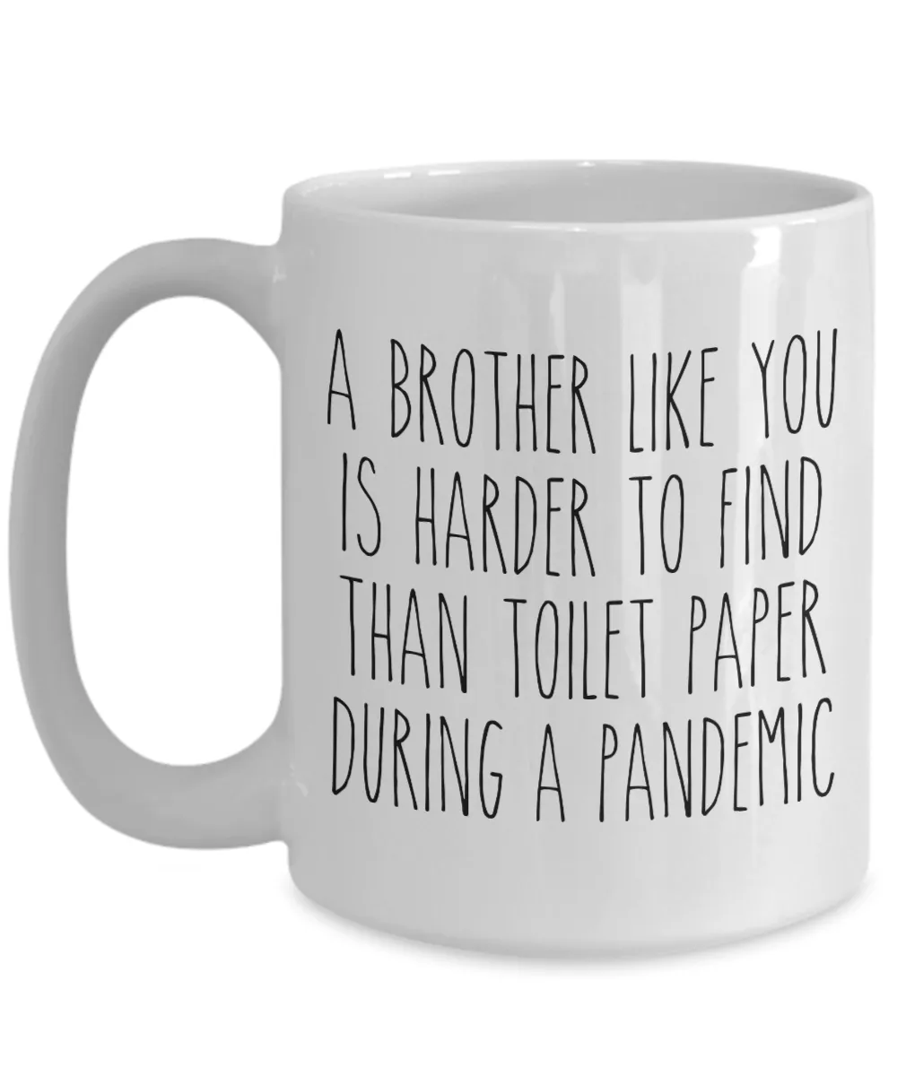 A Brother Like You is Harder to Find Than Toilet Paper Mug Funny Quarantine Coffee Cup