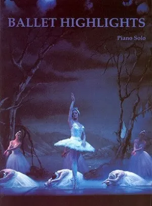 BALLET HIGHLIGHTS FOR PIANO SOLO