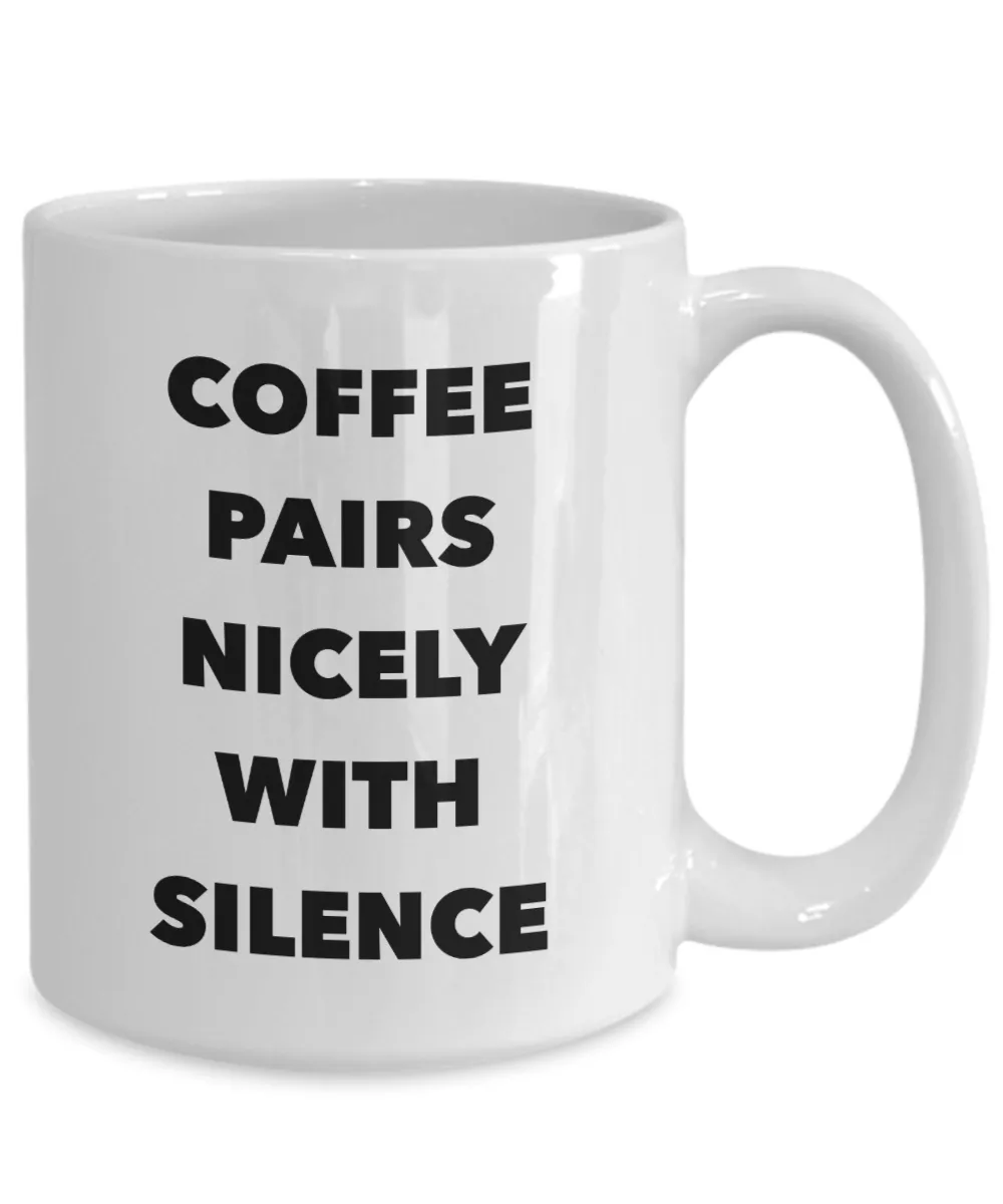 Coffee Pairs Nicely with Silence Mug Funny Ceramic Coffee Cup