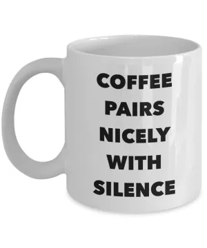 Coffee Pairs Nicely with Silence Mug Funny Ceramic Coffee Cup