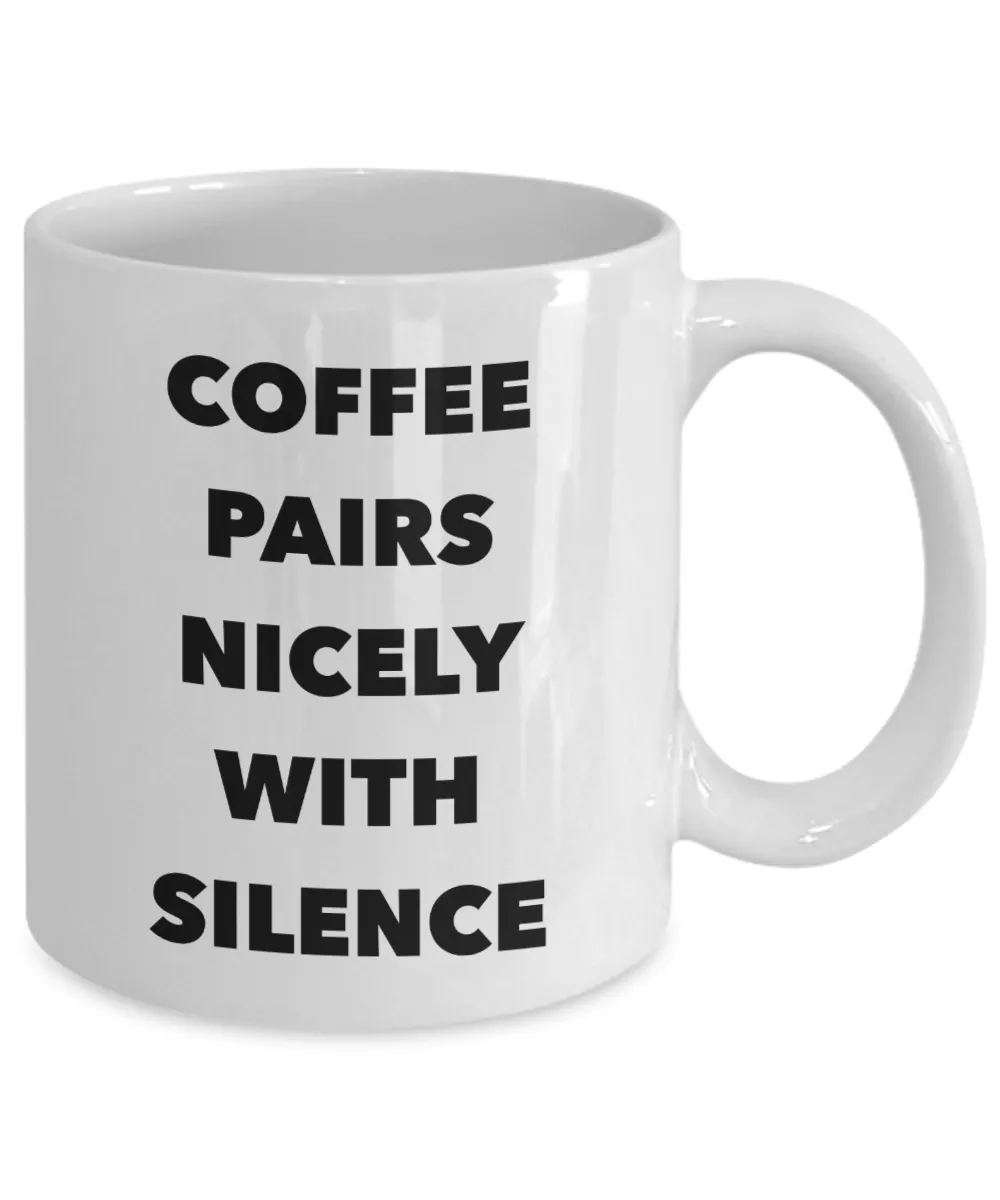 Coffee Pairs Nicely with Silence Mug Funny Ceramic Coffee Cup