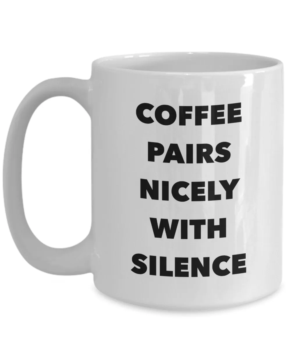 Coffee Pairs Nicely with Silence Mug Funny Ceramic Coffee Cup
