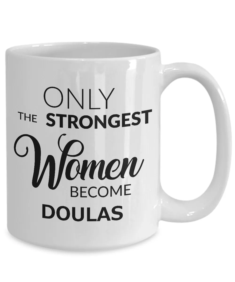 Doula Mug Gift Ideas - Only the Strongest Women Become Doulas Coffee Mug Ceramic Tea Cup