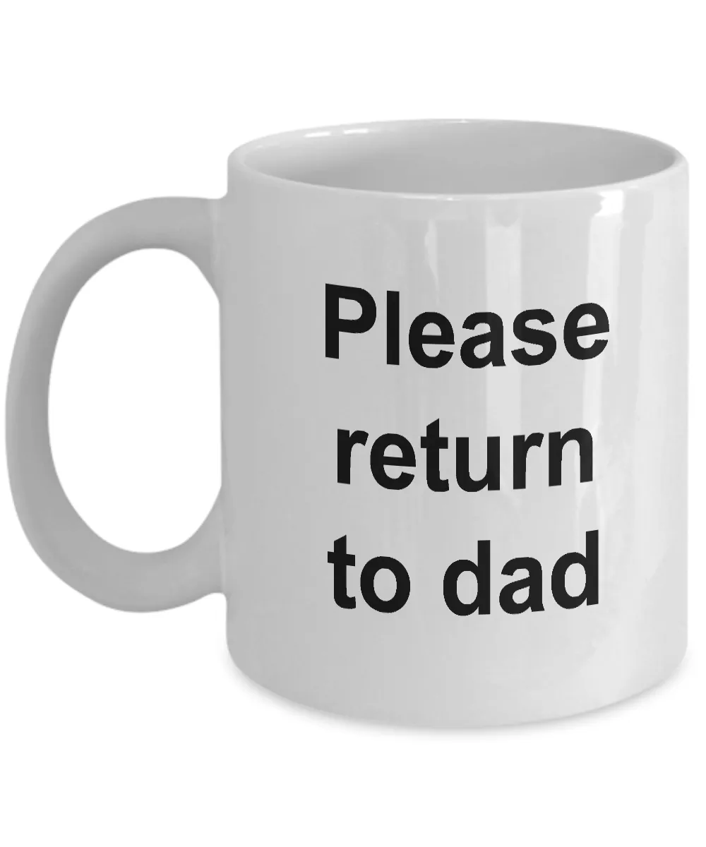 If Found Please Return to Dad Coffee Mug Funny Ceramic Tea Cup