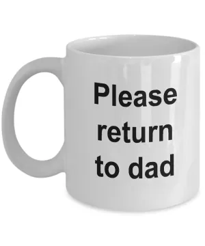 If Found Please Return to Dad Coffee Mug Funny Ceramic Tea Cup
