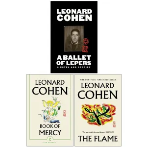 Leonard Cohen Collection 3 Books Set (A Ballet of Lepers [Hardcover], Book of Mercy, The Flame)