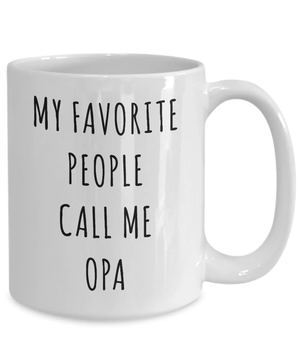 Opa Mug Gifts My Favorite People Call Me Opa Coffee Tea Cup