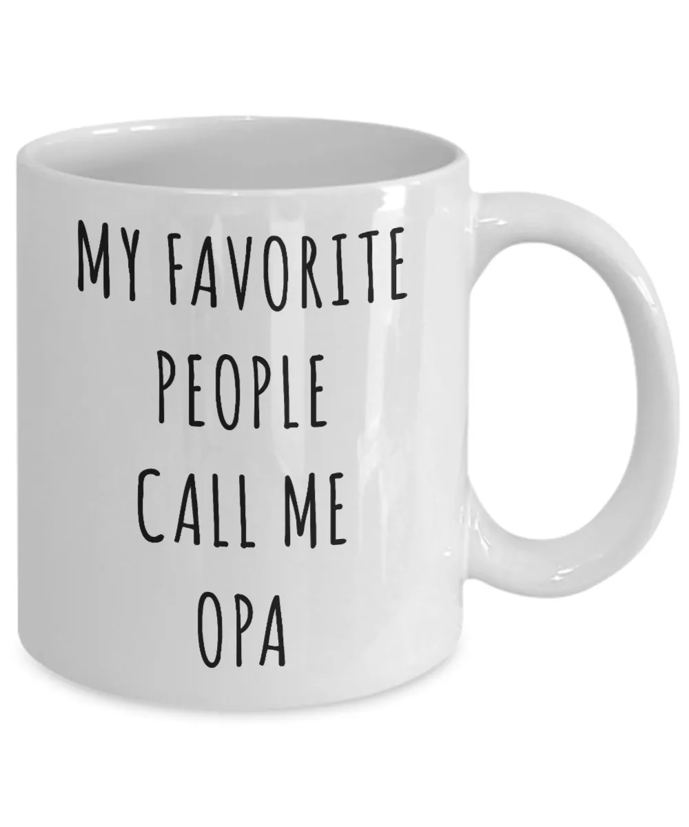 Opa Mug Gifts My Favorite People Call Me Opa Coffee Tea Cup