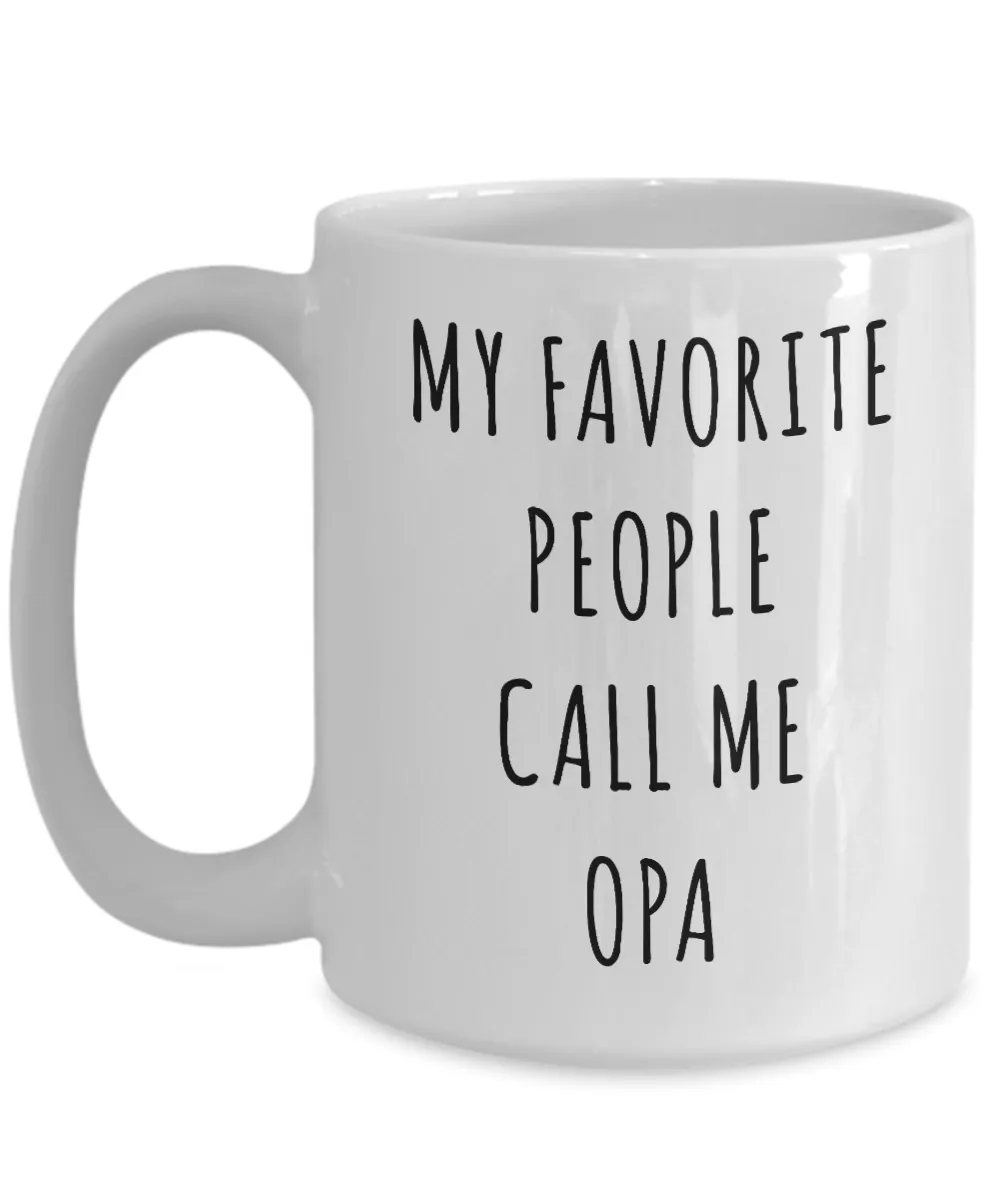 Opa Mug Gifts My Favorite People Call Me Opa Coffee Tea Cup