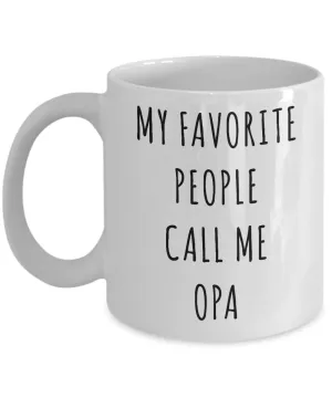 Opa Mug Gifts My Favorite People Call Me Opa Coffee Tea Cup
