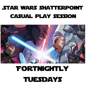 Shatterpoint Casual Play Session - Tuesdays Fortnightly