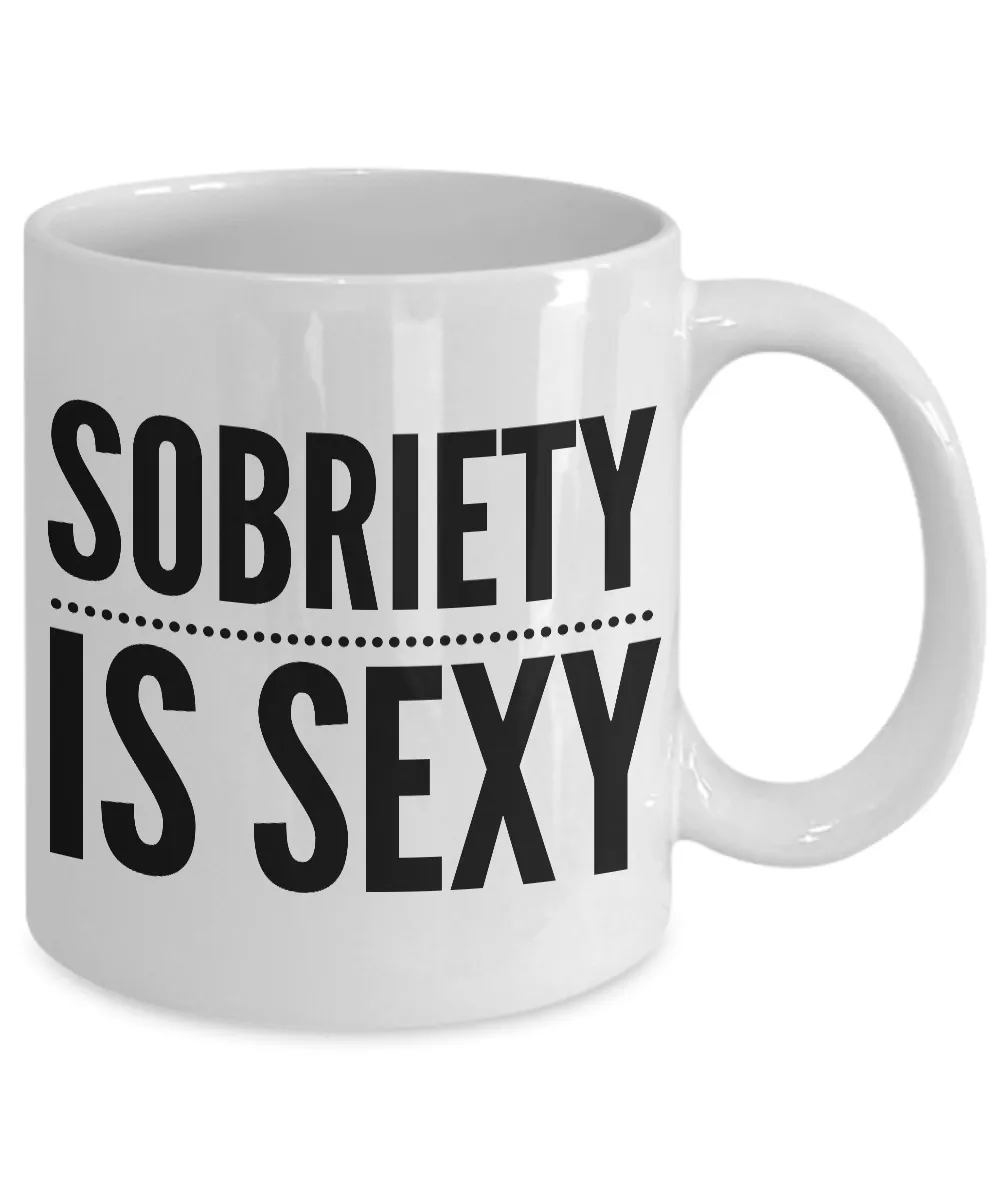 Sobriety is Sexy Coffee Mug Sobriety Gift Addiction Recovery Gift Ceramic Coffee Cup