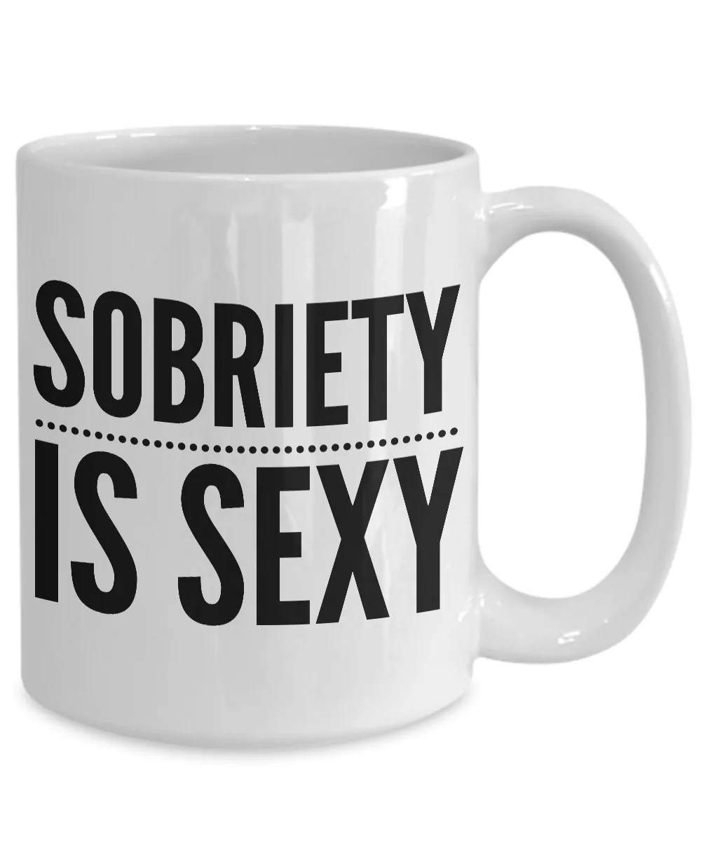 Sobriety is Sexy Coffee Mug Sobriety Gift Addiction Recovery Gift Ceramic Coffee Cup