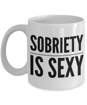 Sobriety is Sexy Coffee Mug Sobriety Gift Addiction Recovery Gift Ceramic Coffee Cup